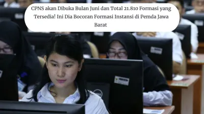 CPNS akan Dibuka Bulan Juni dan Total 21.810 Formasi yang Tersedia! Ini Dia Bocoran Formasi Instansi di Pemda Jawa Barat