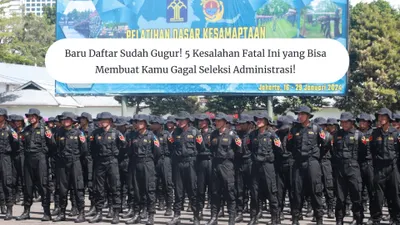 Baru Daftar Sudah Gugur! 5 Kesalahan Fatal Sekolah Kedinasan yang Bisa Gagal Seleksi Administrasi