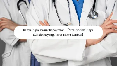 Ilustrasi Biaya Kuliah Masuk Jurusan&nbsp;Kedokteran UI