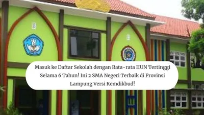 SMAN terbaik dengan rata-rata IIUN tertinggi ini bisa jadi referensi kamu untuk daftar Penerimaan Peserta Didik Baru (PPDB) Lampung 2024.