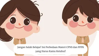 Jangan Salah Belajar! Ini Perbedaan Materi CPNS dan PPPK yang Harus Kamu Ketahui