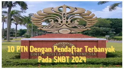 Top 10 PTN dengan Pendaftar Terbanyak Pada SNBT 2024, Persaingan Sangat Ketat!
