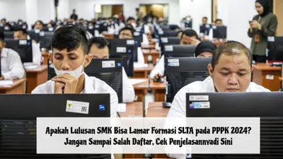 Apakah Lulusan SMK Bisa Lamar Formasi SLTA pada PPPK 2024? Jangan Sampai Salah Daftar, Cek Penjelasannya di Sini