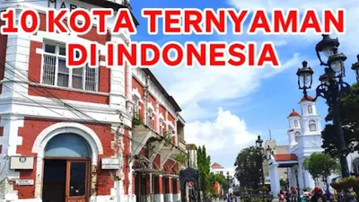 10 Kota yang Memiliki Predikat Sebagai Tempat Paling Nyaman dan Layak Huni di Indonesia, Apakah Kota Asalmu Termasuk?