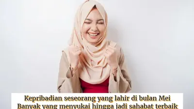 Karakteristik seseorang yang lahir di bulan Mei.