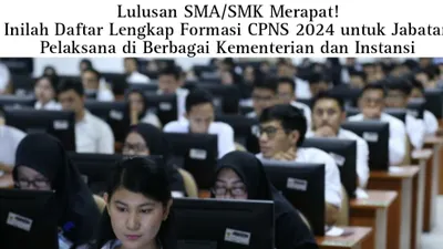 Lulusan SMA/SMK Merapat! Inilah Daftar Lengkap Formasi CPNS 2024 untuk Jabatan Pelaksana di Berbagai Kementerian dan Instansi