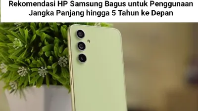 Rekomendasi HP Samsung Bagus untuk Penggunaan Jangka Panjang hingga 5 Tahun ke Depan