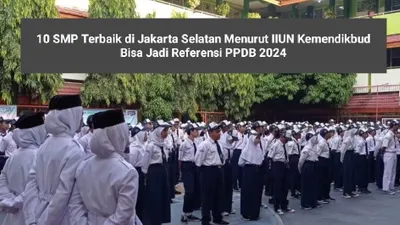 Daftar 10 SMP Terbaik di Jakarta Selatan Menurut IIUN Kemendikbud, Bisa Jadi Referensi PPDB 2024