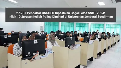 27.737 Pendaftar UNSOED Dipastikan Gagal Lolos SNBT 2024! Inilah 10 Jurusan Kuliah Paling Diminati di Universitas Jenderal Soedirman