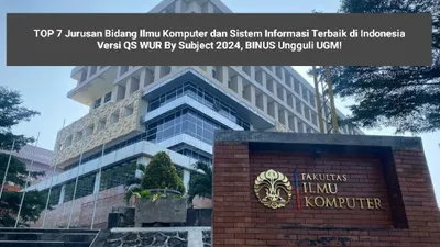 Top 7 Jurusan Bidang Ilmu Komputer dan Sistem Informasi Terbaik di Indonesia Versi QS WUR By Subject 2024, BINUS Ungguli UGM!
