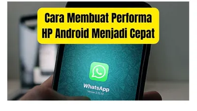 Cara Membuat Performa HP Android Cepat, Coba Hapus File Cache WhatsApp! 