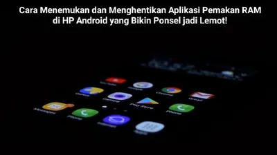 Ilustrasi. Cara Menemukan dan Menghentikan Aplikasi Pemakan RAM di HP Android yang Membuat Performa Ponsel Makin Lelet dan Lemot