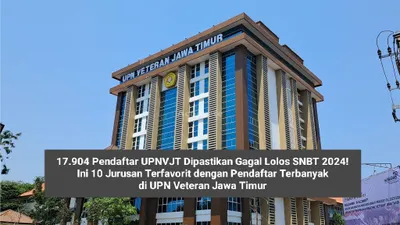 17.904 Pendaftar UPNVJT Dipastikan Gagal Lolos SNBT 2024! Ini 10 Jurusan Terfavorit dengan Pendaftar Terbanyak di UPN Veteran Jawa Timur