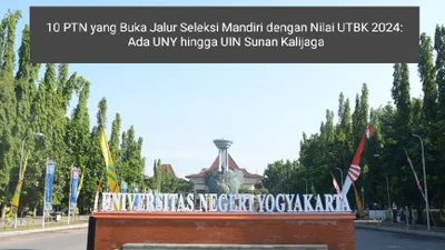 Gagal Lolos SNBT 2024? Cek 10 PTN yang Buka Jalur Seleksi Mandiri dengan Nilai UTBK 2024: UNY hingga UIN Sunan Kalijaga