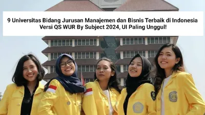 Masuk Peringkat Dunia! Ini 9 Universitas Jurusan Manajemen dan Bisnis Terbaik di Indonesia Versi QS WUR By Subject 2024, UI Paling Unggul