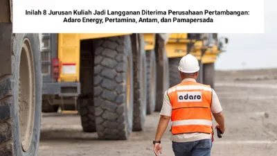 Inilah 8 Jurusan Kuliah Jadi Langganan Diterima Perusahaan Pertambangan: Adaro Energy, Pertamina, Antam, dan Pamapersada