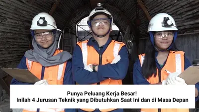 Punya Peluang Kerja Besar! Inilah 4 Jurusan Teknik yang Dibutuhkan Saat Ini dan di Masa Depan