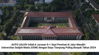Auto Lolos! Inilah 6 Jurusan S-1 Sepi Peminat di Jalur Mandiri Universitas Gadjah Mada (UGM) dengan Daya Tampung Paling Banyak Tahun 2024