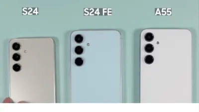 Samsung S24 vs S24 FE vs A55