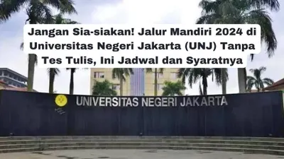  Kabar gembira bagi kamu yang menginginkan kuliah di Universitas Negeri Jakarta (UNJ). Ada jalur mandiri tanpa tes tulis.