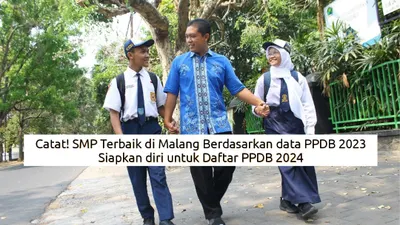 SMP Terbaik di Malang versi PPDB tahun 2023 Referensi PPDB 2024