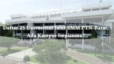  Inilah Daftar 25 Universitas di Jalur SMM PTN-Barat 2024