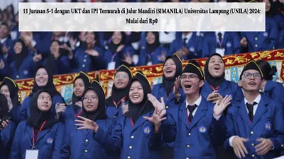 Jurusan S-1 dengan UKT dan IPI Termurah di Jalur Mandiri (SIMANILA) Universitas Lampung (UNILA) 2024
