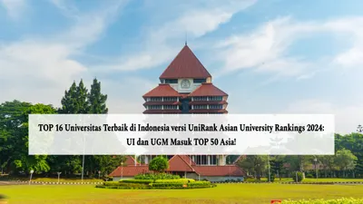 Daftar Universitas Terbaik di Indonesia versi UniRank Asian University Rankings 2024
