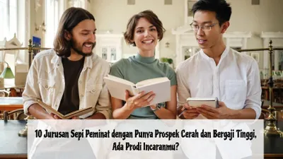 10 Jurusan Sepi Peminat tapi Punya Prospek Cerah dan Bergaji Tinggi, Ada Prodi Incaranmu?