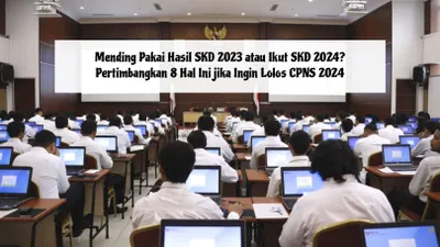 Peserta CPNS 2024 yang telah dinyatakan lolos seleksi administrasi memiliki opsi untuk tidak mengikuti tes Seleksi Kompetensi Dasar (SKD).