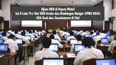 Ujian SKD di Depan Mata! Ini 6 Link Try Out SKD Gratis dan Bimbingan Belajar CPNS 2024, Klik Soal dan Jawabannya di Sini