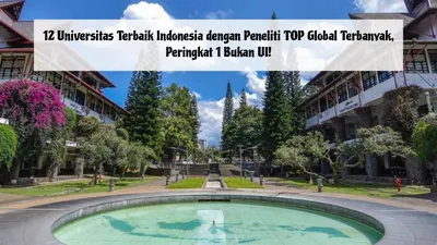 12 Universitas Terbaik Indonesia dengan Peneliti TOP Global Terbanyak, Peringkat 1 Bukan UI!
