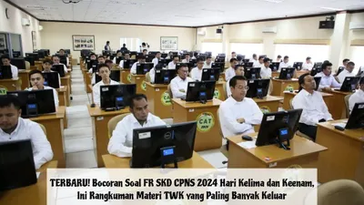 TERBARU! Bocoran Soal FR SKD CPNS 2024 Hari Kelima dan Keenam, Ini Rangkuman Materi TWK yang Paling Banyak Keluar