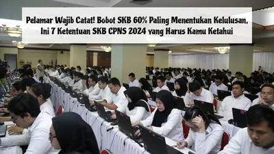 Sebelum melaju ke tahap SKB, ada beberapa hal yang wajib pelamar ketahui terkait dengan SKB CPNS 2024.