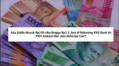 Ada Saldo Masuk Rp150 ribu hingga Rp1,2 Juta di Rekening KKS Bank Ini