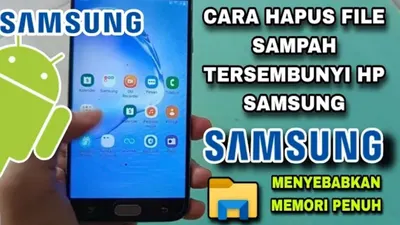 Cara Hapus File Sampah Tersembunyi di HP Samsung, Buat Memori Internal Penuh dan Bikin HP Jadi Lemot
