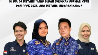 Ini Dia 50 Instansi yang Sudah Umumkan Formasi CPNS dan PPPK 2024, Ada Instansi Incaran Kamu?