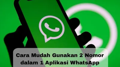 Tips WhatsApp: Cara Mudah Pakai 2 Nomor WA dalam 1 HP, Tertarik Coba?