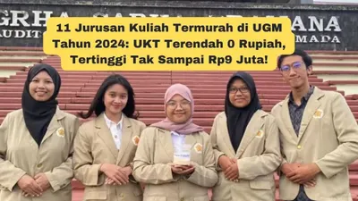 11 Jurusan Kuliah Termurah di UGM Tahun 2024: UKT Terendah 0 Rupiah, Tertinggi Tak Sampai Rp9 Juta!