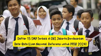 15 SMP Terbaik di DKI Jakarta Berdasarkan Rata-Rata Ujian Nasional