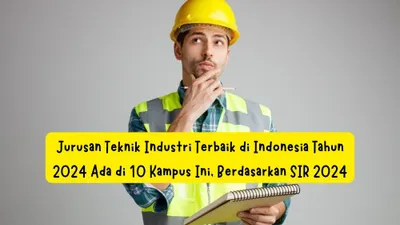 Jurusan Teknik Industri Terbaik di Indonesia Tahun 2024