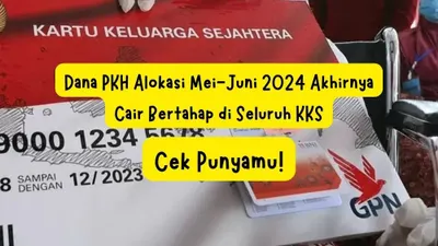 Dana PKH Alokasi Mei-Juni 2024 Akhirnya Cair Bertahap di Seluruh KKS