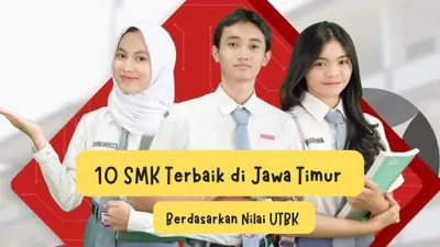 Top 10 SMK Terbaik di Jawa Timur Berdasarkan Nilai UTBK