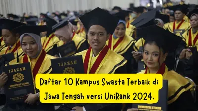 Daftar 10 Kampus Swasta Terbaik di Jawa Tengah versi UniRank 2024