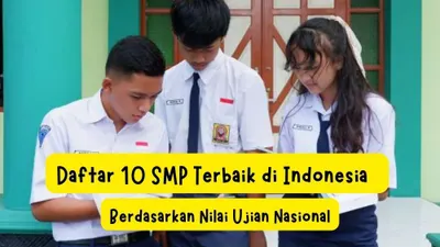 Daftar 10 SMP Terbaik di Indonesia Berdasarkan Nilai Ujian Nasional