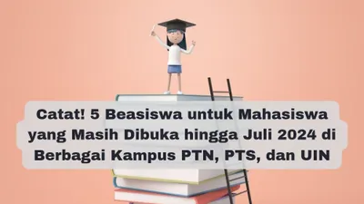 Terdapat 5 beasiswa yang bisa kamu coba dan akan ditutup pendaftarannya hingga Juli 2024. Cek yuk, selengkapnya.