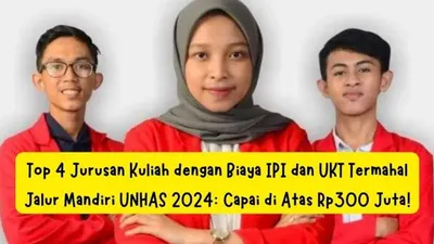Top 4 Jurusan Kuliah dengan Biaya IPI dan UKT Termahal Jalur Mandiri UNHAS 2024