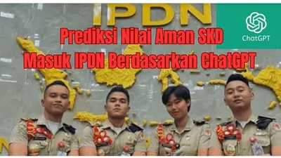 Prediksi Nilai Aman SKD Masuk IPDN di Setiap Provinsi Berdasarkan ChatGPT