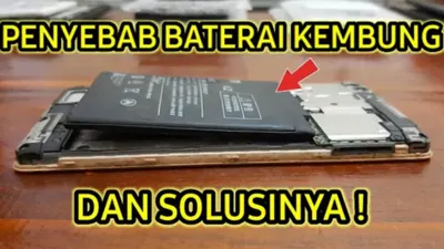 Penyebab baterai kembung dan solusi