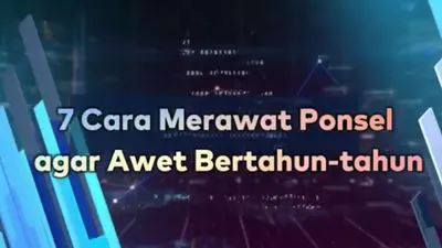 7 Cara Ampuh Buat Smartphone Awet Bertahun-tahun
